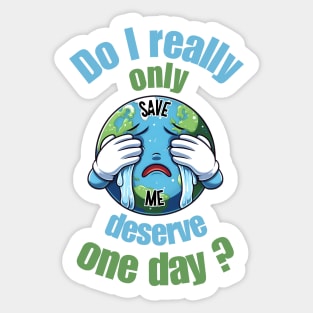 Doesn't earth deserve more then one special day Sticker